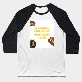 Rosa Parks - Never Be Fearful Baseball T-Shirt